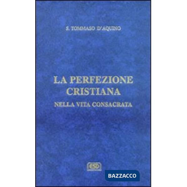 Difesa degli ordini religiosi. La perfezione cristiana nella vita consacrata (La)
