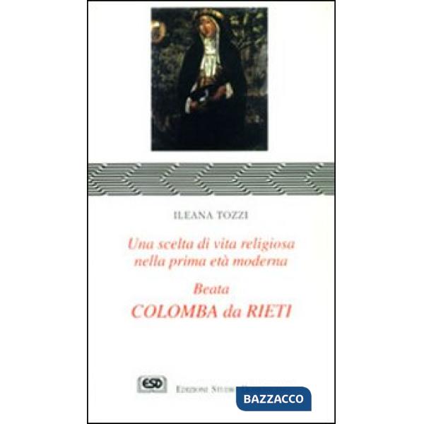 Colomba da Rieti. Una scelta di vita religiosa nella prima età moderna