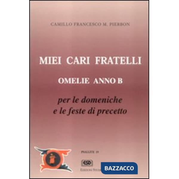 Miei cari fratelli. Omelie anno B