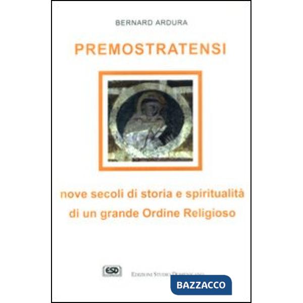 Premostratensi. Nove secoli di storia e spiritualità di un grande ordine religioso