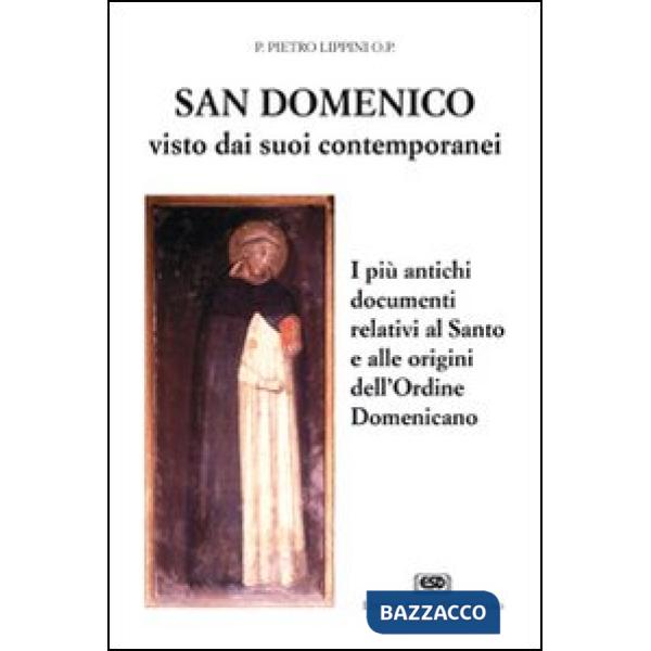 S. Domenico visto dai suoi contemporanei. I più antichi documenti relativi al santo e alle origini dell'Ordine domenicano