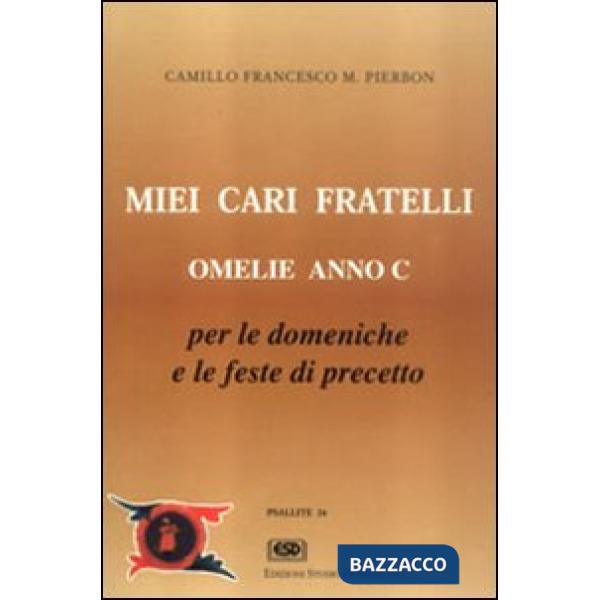 Miei cari fratelli. Omelie anno C