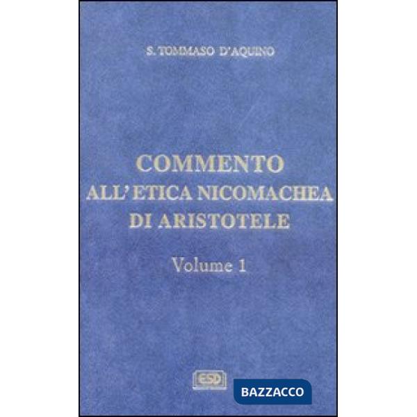Commento all'Etica nicomachea. Vol. 1