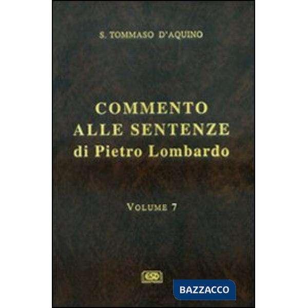 Commento alle Sentenze di Pietro Lombardo. Testo italiano e latino. Vol. 7: I sacramenti in generale. Il battesimo, la cresima, 