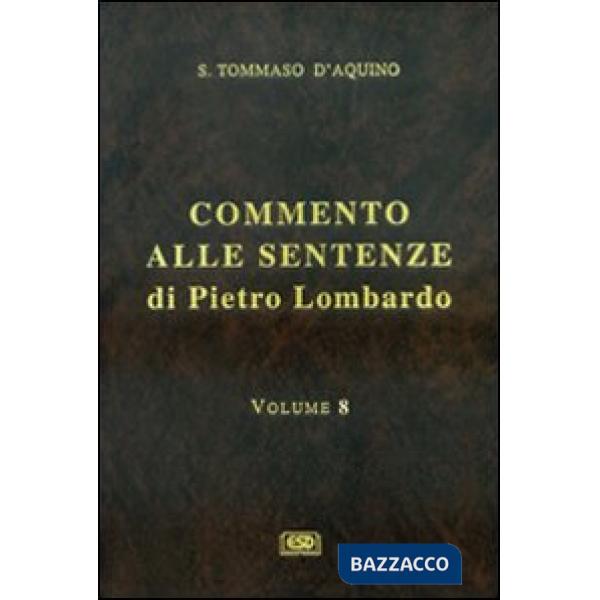 Commento alle Sentenze di Pietro Lombardo. Testo italiano e latino. Vol. 8: La penitenza, l'Unzione degli infermi