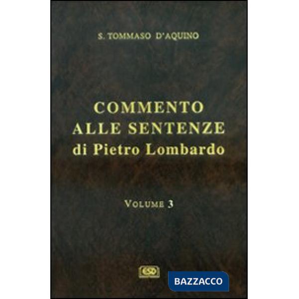 Commento alle Sentenze di Pietro Lombardo. Testo italiano e latino. Vol. 3: La creazione. Gli angeli e i demoni. Gli esseri corp