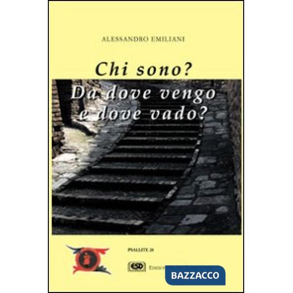 Chi sono? Da dove vengo e dove vado?