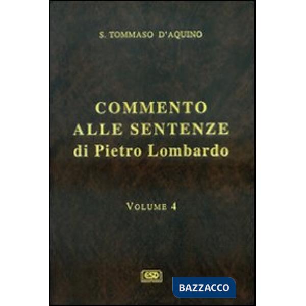 Commento alle Sentenze di Pietro Lombardo. Testo italiano e latino. Vol. 4