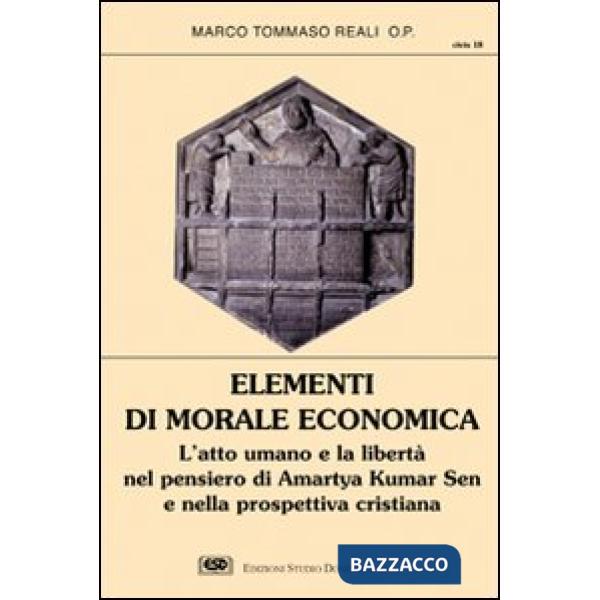 Elementi di morale economica. L'atto umano e la libertà nel pensiero di Amartya Kumar Sen e nella prospettiva cristiana