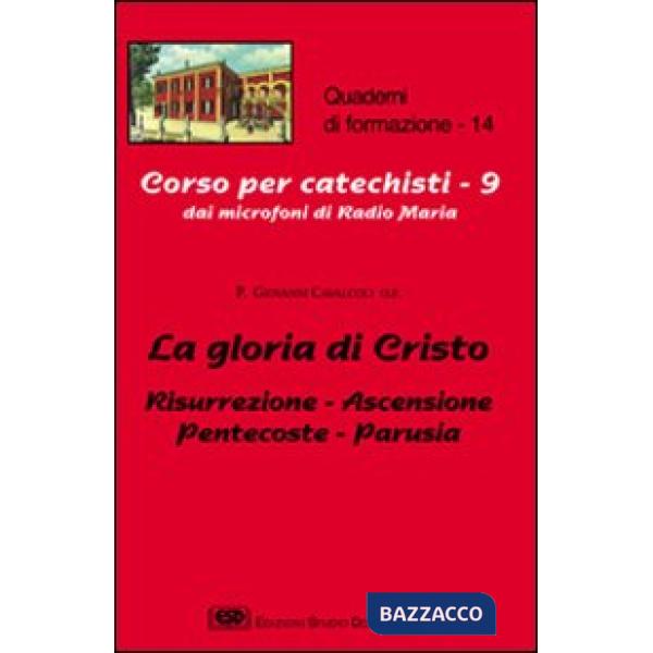Gloria di Cristo. Risurrezione, ascensione, Pentecoste, parusia (La)