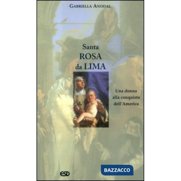 Santa Rosa da Lima. Una donna alla conquista dell'America