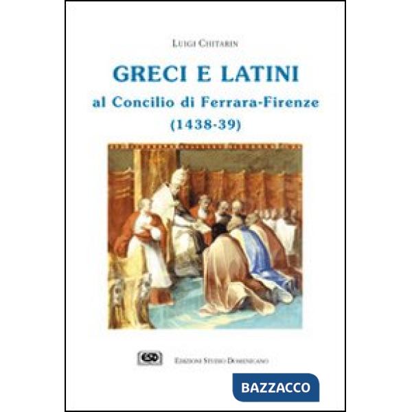 Greci e latini al Concilio di Ferrara (Firenze, 1438-39)