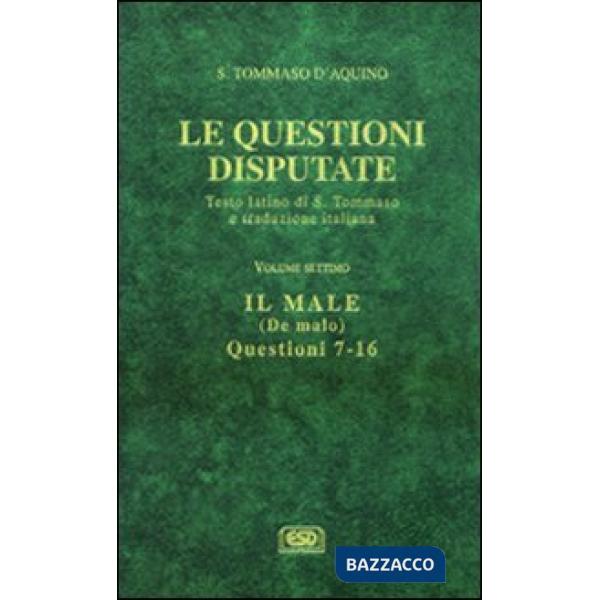 Questioni disputate. Vol. 7: Il male-De malo (Questioni 7-16)