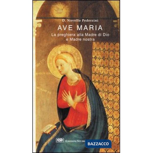 Ave Maria. La preghiera alla madre di Dio e madre nostra