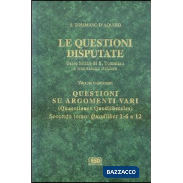 Questioni disputate (Le). Vol. 11/2: Questioni su argomenti vari.