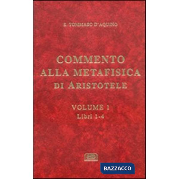 Commento alla Metafisica di Aristotele. Vol. 1: Libri 1-4