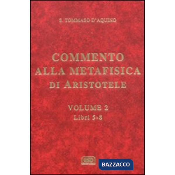 Commento alla Metafisica di Aristotele. Vol. 2: Libri 5-8