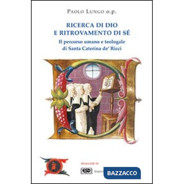 Ricerca di Dio e ritrovamento di sé. Il percorso umano e teologale di santa Caterina de' Ricci