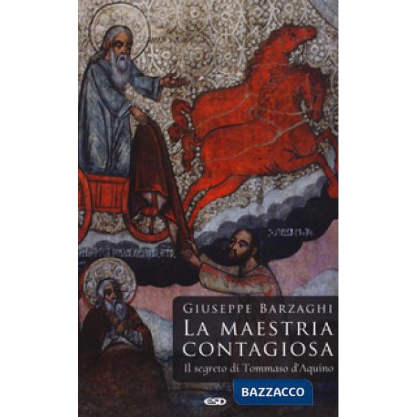 Maestria contagiosa. Il segreto di Tommaso d'Aquino (La)