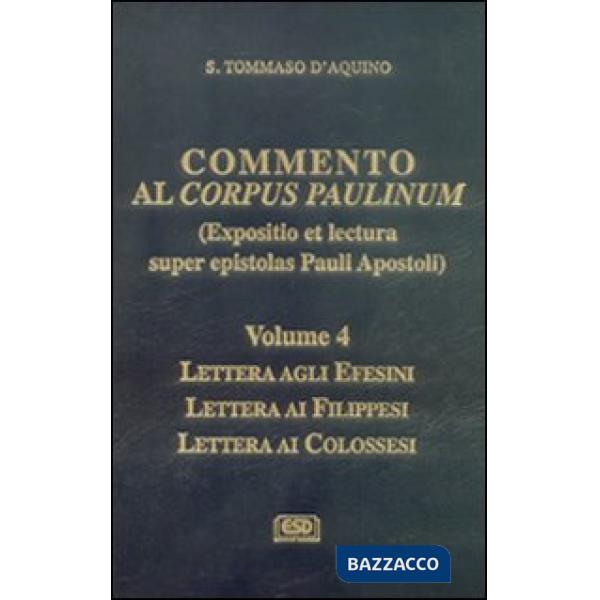 Commento al Corpus Paulinum (expositio et lectura super epistolas Pauli apostoli). Lettera agli Efesini. Lettera ai Filippesi. L