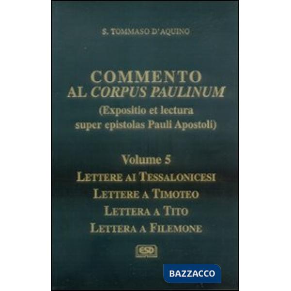 Commento al Corpus Paulinum. Vol. 5: Lettere ai tessalonicesi-Lettere a Timoteo-Lettera a Tito-Lettera a Filemone