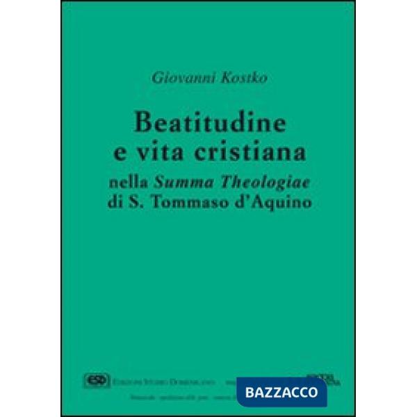 Beatitudine e vita cristiana nella Summa theologiae di s. Tommaso d'Aquino