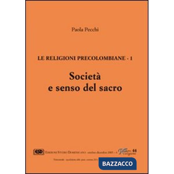 Religioni precolombiane (Le). Vol. 1: Società e senso del sacro