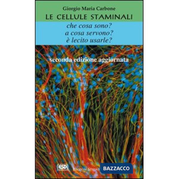 Cellule staminali. Che cosa sono? A cosa servono? È lecito usarle? (Le)