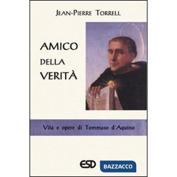 Amico della verità. Vita e opere di Tommaso d'Aquino