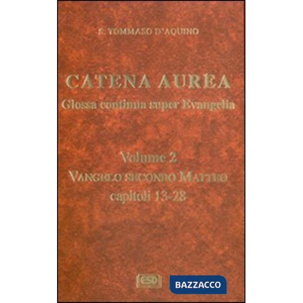 Catena aurea. Glossa continua super evangelia. Testo latino a fronte. Vol. 2: Va
