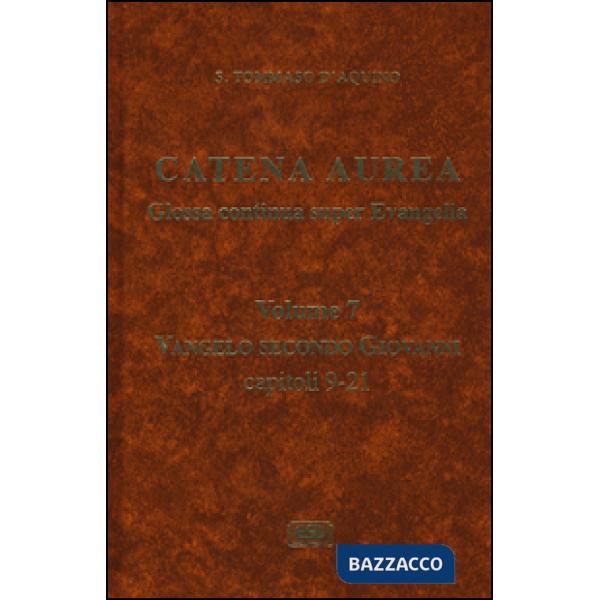 Catena aurea. Glossa continua super evangelia. Testo latino a fronte. Vol. 7: Va