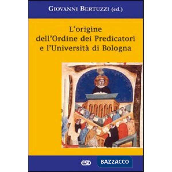 Origine dell'ordine dei predicatori e l'università di Bologna (L')