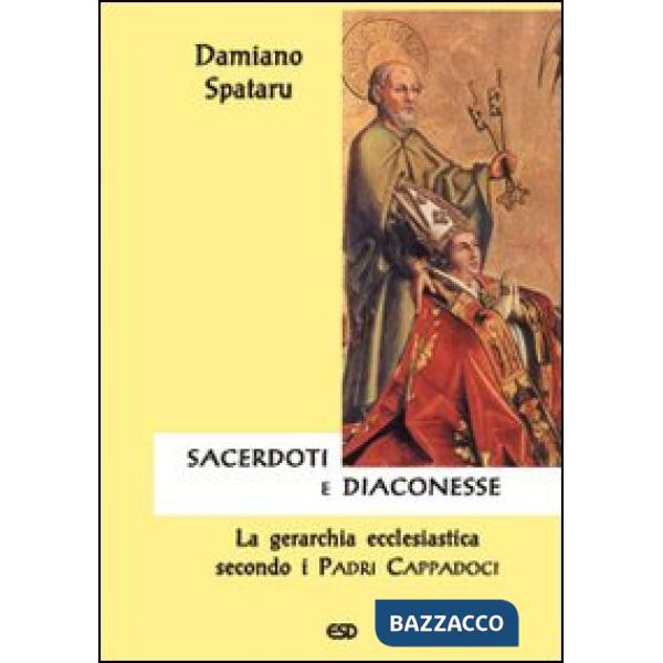 Sacerdoti e diaconesse. La gerarchia ecclesiastica secondo i Padri cappadoci