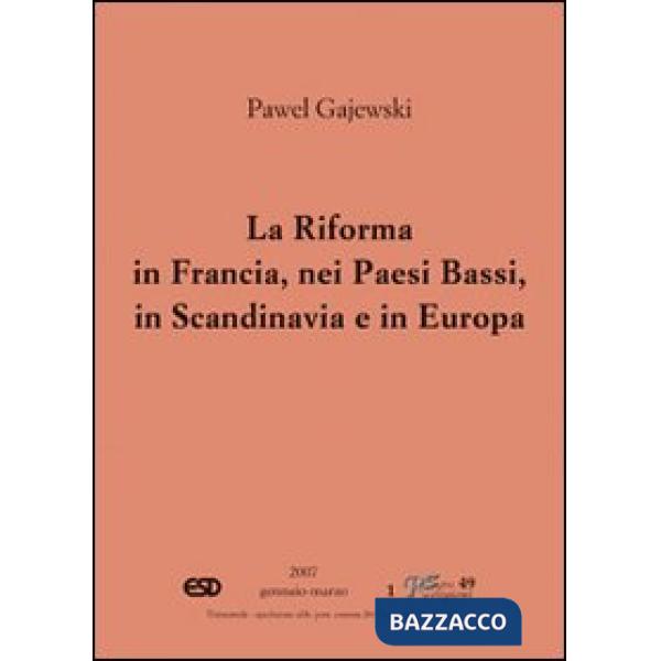 Riforma in Francia, nei Paesi Bassi, in Scandinavia e in Europa orientale (La)