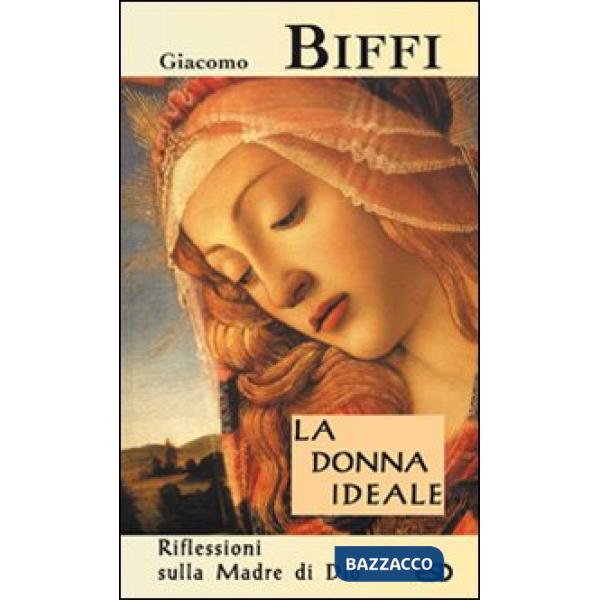 Donna ideale. Riflessioni sulla madre di Dio (La)