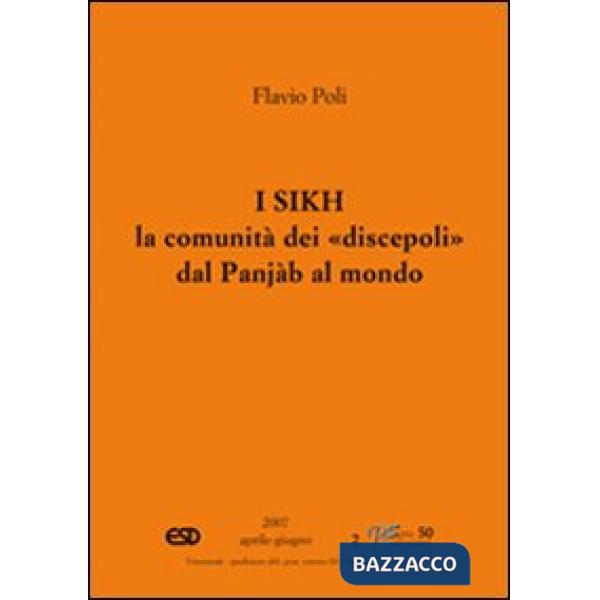 Sikh. La comunità dei «discepoli» dal Punjàb al mondo (I)