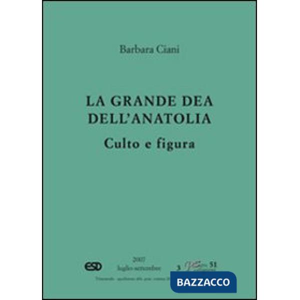 Grande dea dell'Anatolia. Culto e figura (La)
