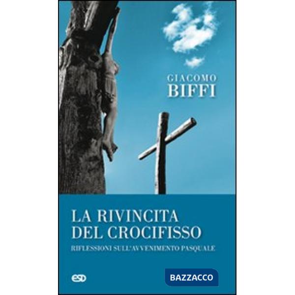 Rivincita del crocifisso? Riflessioni sull'avvenimeto pasquale (La)