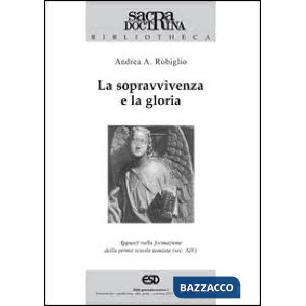 Sopravvivenza e la gloria. Appunti sulla formazione della prima scuola tomista (sec. XIV) (La)