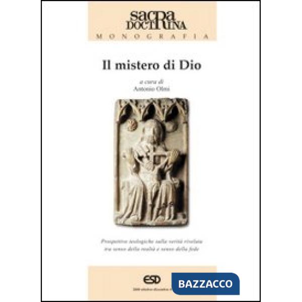 Mistero di Dio. Prospettive teologiche sulla verità rivelata tra senso della realtà e senso della fede (Il)