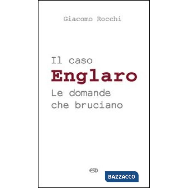Caso Englaro. Le domande che bruciano (Il)