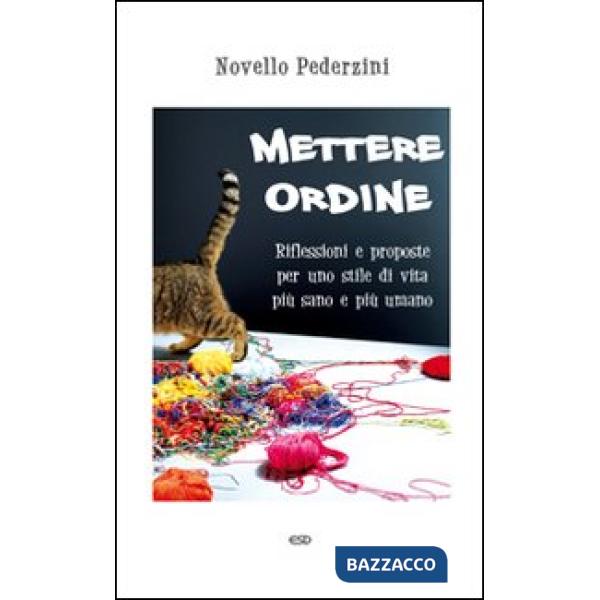 Mettere ordine. Riflessioni e proposte per uno stile di vita più sano e più uman