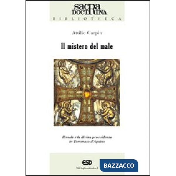 Mistero del male. Il male e la divina provvidenza in Tommaso d'Aquino (Il)