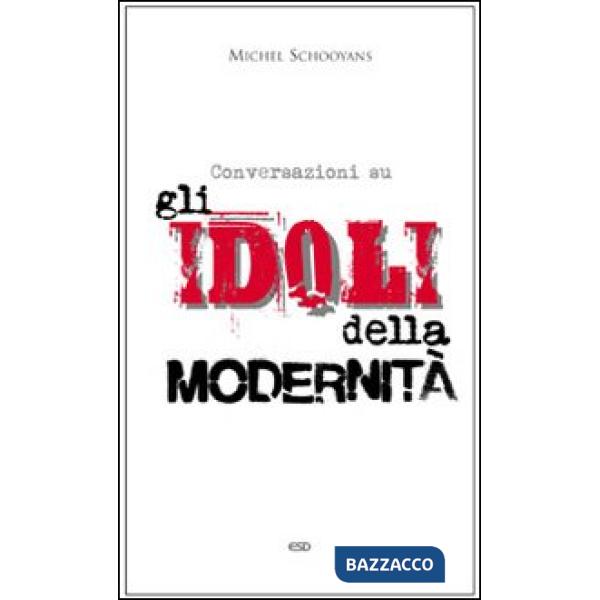 Conversazioni sugli idoli della modernità