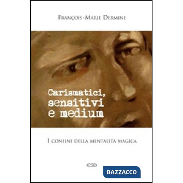 Carismatici, sensitivi e medium. I confini della mentalità magica