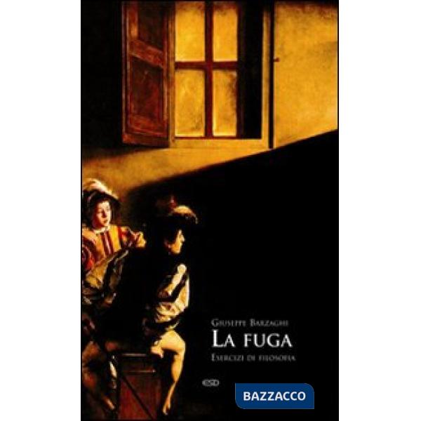 Fuga. Esercizi di filosofia (La)