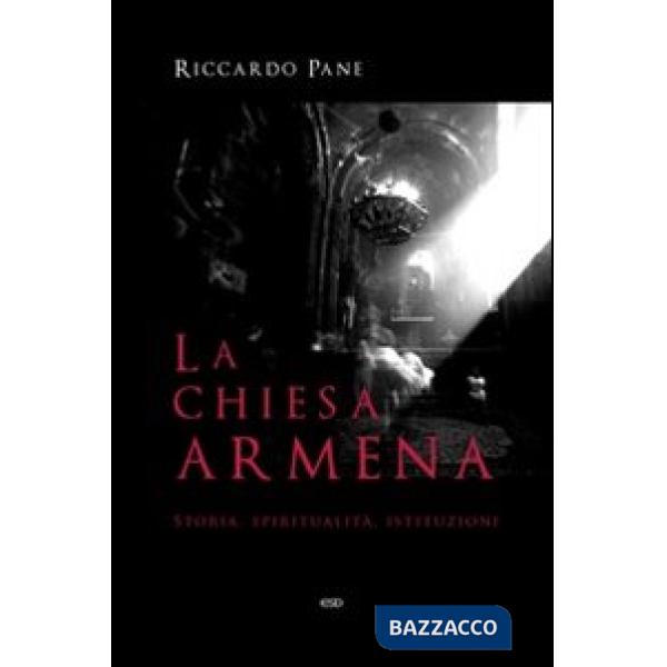 Chiesa armena. Storia, spiritualità, istituzioni (La)
