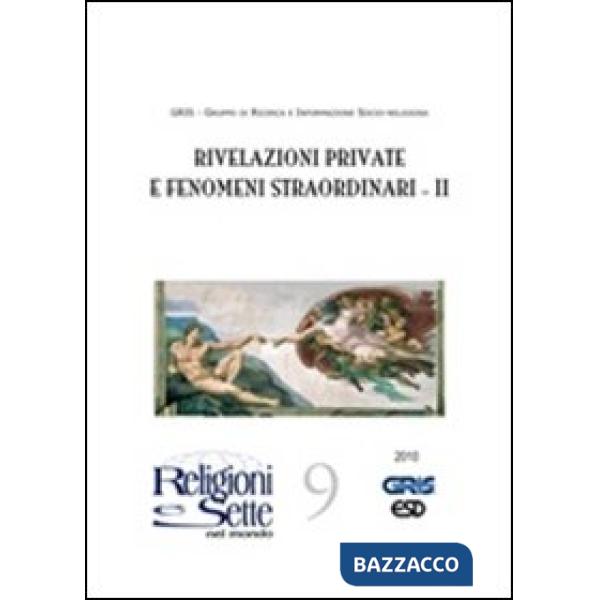 Religioni e sette nel mondo. Vol. 9: Rivelazioni private e fenomeni straordinari II
