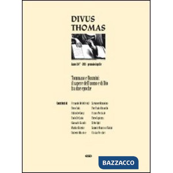 Divus Thomas (2011). Vol. 1: Tommaso e Rosmini: il sapere dell'uomo e di Dio fra due epoche