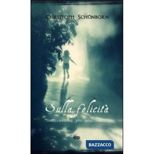 Sulla felicità. Meditazioni per i giovani